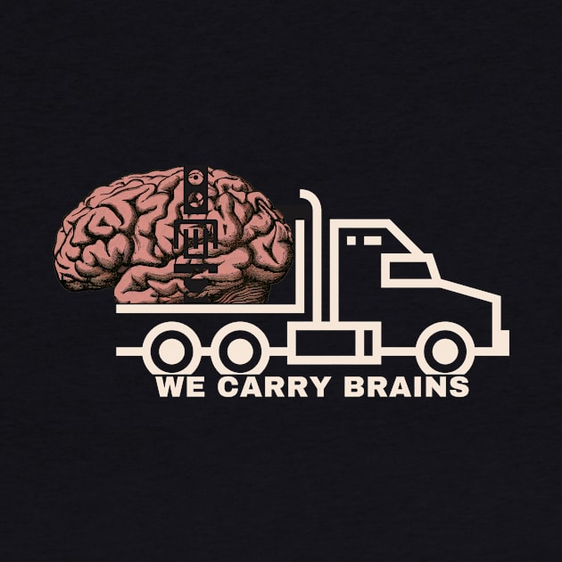 We carry brains. Truck carrying a brain T-shirt design by Elite Smart ware